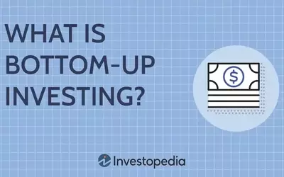 Understanding Bottom-Up Investing: A Comprehensive Guide